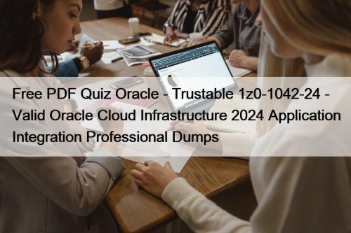 Free PDF Quiz Oracle - Trustable 1z0-1042-24 - ...